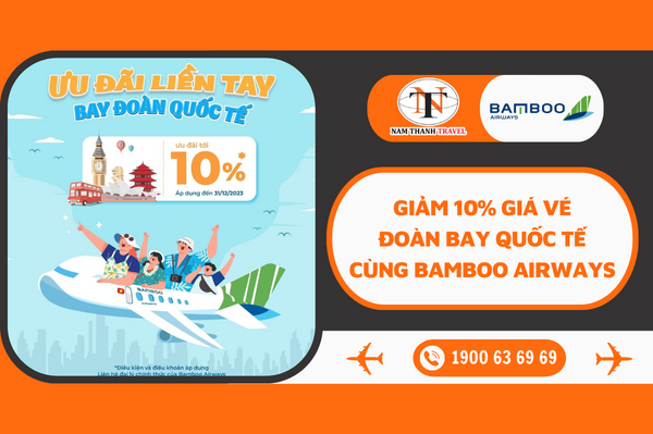 Giảm 10% giá vé đoàn bay quốc tế cùng Bamboo Airways